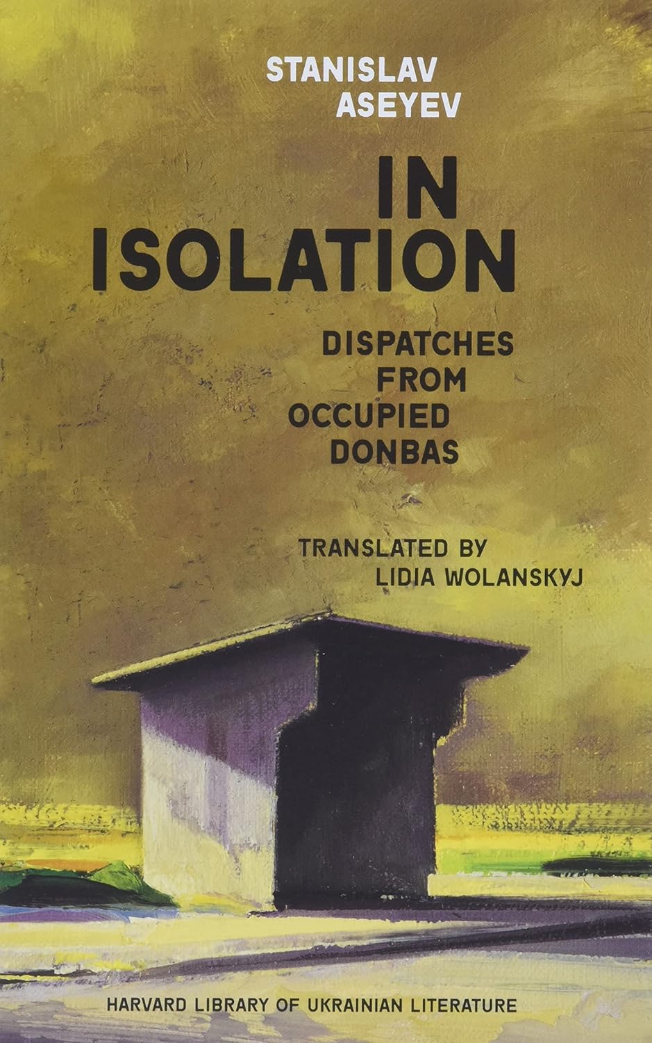 In Isolation: Dispatches from Occupied Donbas